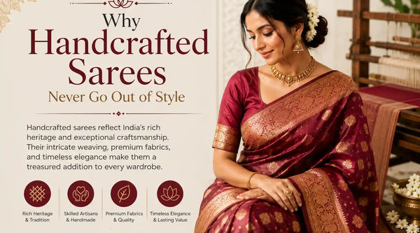 Why Handcrafted Sarees Never Go Out of Style