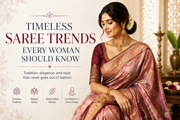 Timeless Saree Trends Every Woman Should Know